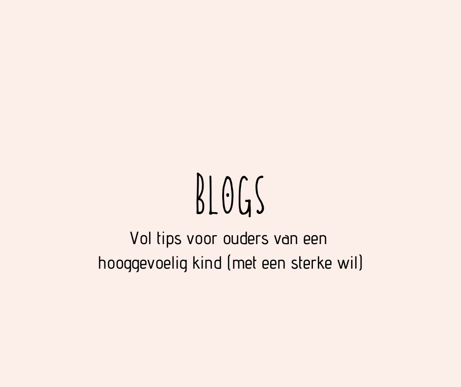 Blogs met tips voor ouders van hooggevoelige kinderen (met een sterke wil)