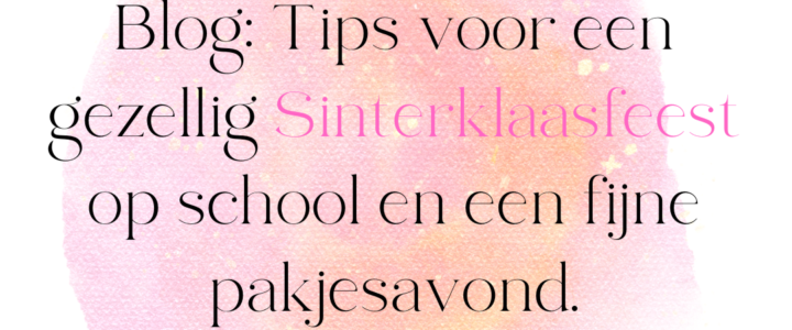 Tips voor een gezellig Sinterklaasfeest op school en een fijne pakjesavond.